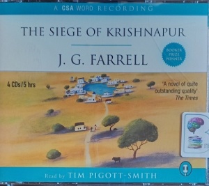 The Siege of Krishnapur written by J.G. Farrell performed by Tim Pigott-Smith on Audio CD (Abridged)